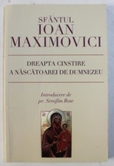 DREAPTA CINSTIRE A NASCATOAREI DE DUMNEZEU de SFANTUL IOAN MAXIMOVICI , 2009 foto