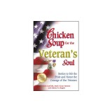 Chicken Soup for the Veteran's Soul: Stories to Stir the Pride and Honor the Courage of Our Veterans