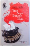 VISE DE PE BUNKER HILL - ROMAN de JOHN FANTE , 2013