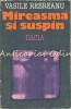 Mireasma si Suspin - Vasile Rebreanu, Editura Dacia, 1985, Roman, Beletristica, Limba Romana, 428 pagini