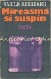 Cumpara ieftin Mireasma Si Suspin - Vasile Rebreanu