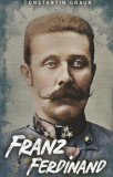 Franz Ferdinand - Paperback brosat - Constantin Graur - Paul Editions