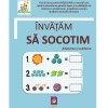 Invatam sa socotim: Adunarea si Scaderea - Lizuka Educativ - Carte Educativa pentru Copii, Matematica, Prescolari