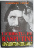 Cumpara ieftin Lichidati-l pe Rasputin! - Andrew Cook (putin uzata)