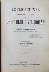 EXPLICATIUNEA TEORETICA SI PRACTICA A DREPTULUI CIVIL ROMAN de DIMITRIE ALEXANDRESCO ,TOMUL III ,PARTEA II ,BUCURESTI 1912
