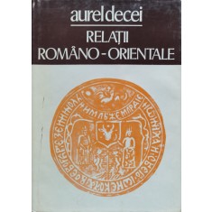 Relatii Romano-orientale - Aurel Decei , C392