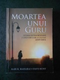 RABI R. MAHARAJ &amp; DAVE HUNT - MOARTEA UNUI GURU