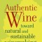 Authentic Wine: Toward Natural and Sustainable Winemaking