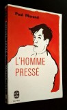 L'homme presse - Paul Morand, texte integral, Le Livre de Poche, 1033, 1963, Gallimard, carte/roman in limba franceza, format de buzunar