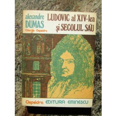 Alexandre Dumas - Ludovic Al XIV-lea Si Secolul Sau