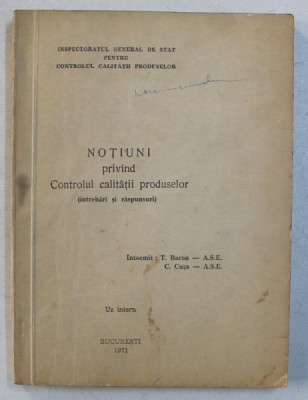 NOTIUNI PRIVIND CONTROLUL CALITATII PRODUSELOR , intocmit de T. BARON si C. CUSA , 1971 foto
