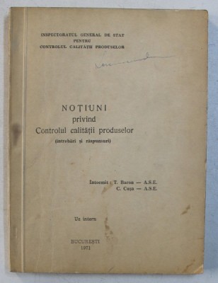 NOTIUNI PRIVIND CONTROLUL CALITATII PRODUSELOR , intocmit de T. BARON si C. CUSA , 1971 foto