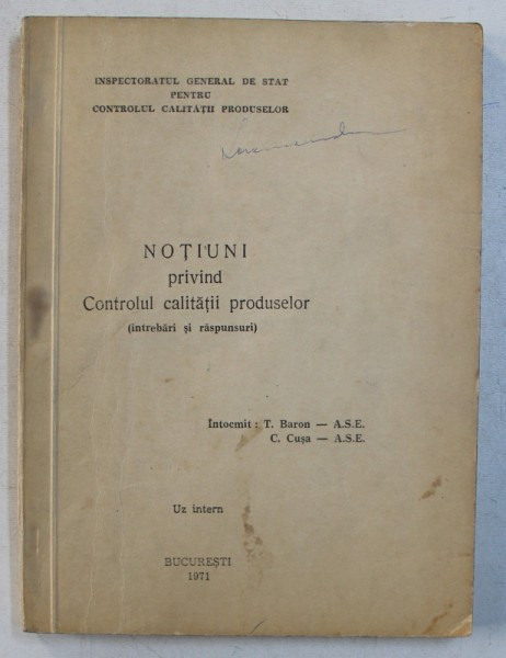 NOTIUNI PRIVIND CONTROLUL CALITATII PRODUSELOR , intocmit de T. BARON si C. CUSA , 1971