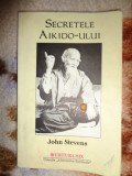 Secretele aikido-ului - John Stevens ( an 2002 , ilustratii, 206 pagini