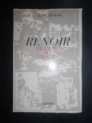 Jean Renoir - Renoir. Zbucium si creatie (1971, traducere de Ileana Soldea) foto