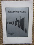 SE DUC BATRANII ...de ALEXANDRU NEAGU , 1995 AUTOGRAF