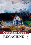 Rugaciune | Octavian Goga, 2019