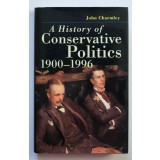 John Charmley - A History of Conservative Politics (1900-1996)
