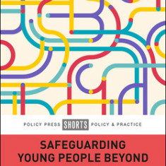 Safeguarding Young People Beyond the Family Home: Responding to Extra-Familial Risks and Harms