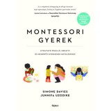 Montessori gyerek - &Uacute;tmutat&oacute; &ouml;n&aacute;ll&oacute;, kreat&iacute;v &eacute;s meg&eacute;rtő gyermekek nevel&eacute;s&eacute;hez - Simone Davies