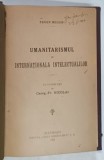 UMANITARISMUL SI INTERNATIONALA INTELECTUALILOR / LITERATURA RAZBOIULUI SI ERA NOUA de EUGEN RELGIS *COLEGAT DE DOUA VOLUME