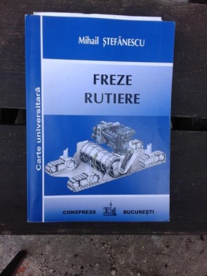 FREZE RUTIERE - MIHAIL STEFANESCU foto