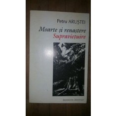 Moarte si renastere. Supravietuire- Petru Arustei