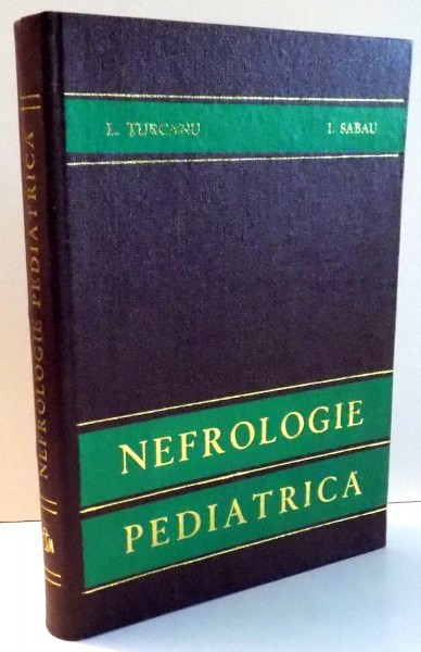 NEFROLOGIE PEDIATRICA de L. TURCANU, I. SABAU , 1977