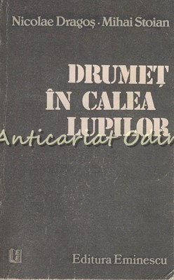 Drumet In Calea Lupilor - Nicolae Dragos, Mihai Stoian foto