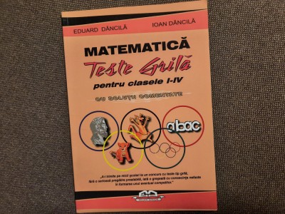 MATEMATICA TESTE GRILA CLASELE I -IV IOAN DANCILA foto