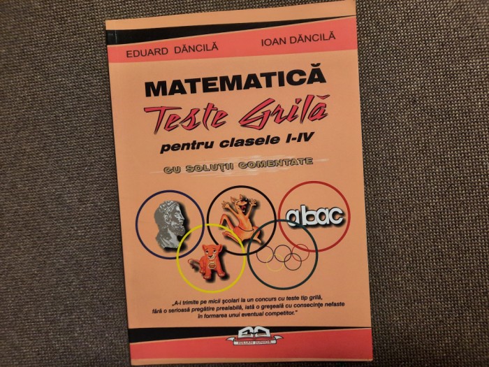 MATEMATICA TESTE GRILA CLASELE I -IV IOAN DANCILA