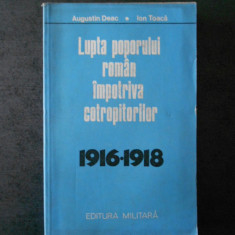 AUGUSTIN DEAC - LUPTA POPORULUI ROMAN IMPOTRIVA COTROPITORILOR 1916-1918