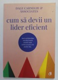 CUM SA DEVII UN LIDER EFICIENT de DALE CARNEGIE and ASSOCIATES ,2020