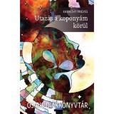 Utaz&aacute;s a kopony&aacute;m k&ouml;r&uuml;l - Karinthy Frigyes