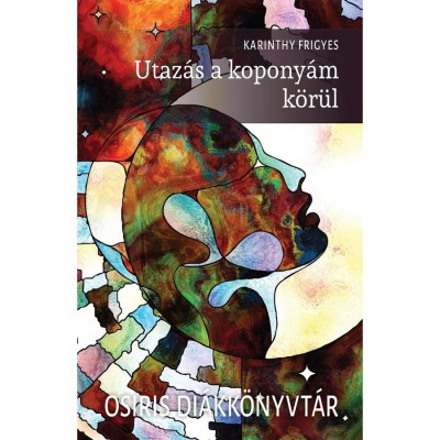 Utaz&amp;aacute;s a kopony&amp;aacute;m k&amp;ouml;r&amp;uuml;l - Karinthy Frigyes foto