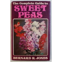 THE COMPLETE GUIDE TO SWEET PEAS by BERNARD R. JONES , 1975