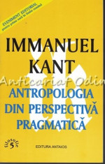 Antropologia Din Perspectiva Pragmatica - Immanuel Kant foto