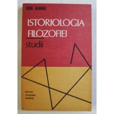 ISTORIOLOGIA FILOZOFIEI , STUDII de ION BANU , 1993