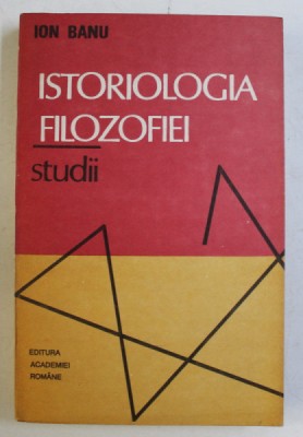 ISTORIOLOGIA FILOZOFIEI , STUDII de ION BANU , 1993 foto