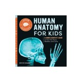 Human Anatomy for Kids: A Junior Scientist's Guide to How We Move, Breathe, and Grow