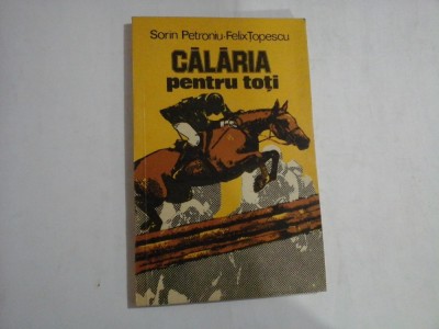 CALARIA PENTRU TOTI - SORIN PETRONIU, FELIX TOPESCU foto