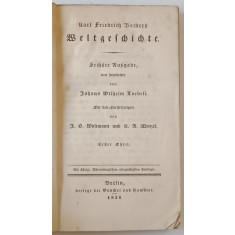 WELTGESCHICHTE von KARL FRIEDRICH BECKERS , ERSTER TEIL , TEXT IN GERMANA CU CARACTERE GOTICE , 1828