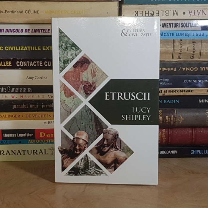 LUCY SHIPLEY - ETRUSCII ( CULTURA / CIVILIZATIE ) , 2019 *