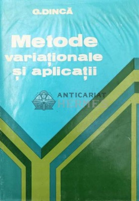 Metode variationale si aplicatii - 1980 - George Dinca ($R103) foto