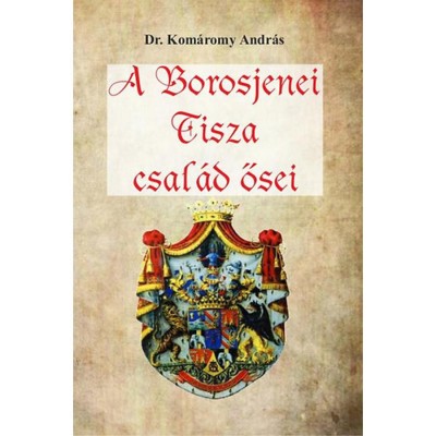 A Borosjenei Tisza csal&amp;aacute;d ősei - Dr. Kom&amp;aacute;romy Andr&amp;aacute;s foto