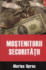 Marius Oprea - Mostenitorii securitatii - 128367