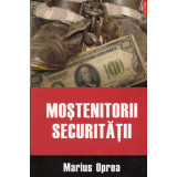 Marius Oprea - Mostenitorii securitatii - 128367