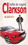 Carte Jeremy Clarkson Suflet de masina pasiunea pentru masini romana 211 pagini 2008 format brosat buna