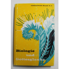 BIOLOGIE UND GOTTESGLAUBE von JOHANNES HAAS S.J. , 1961