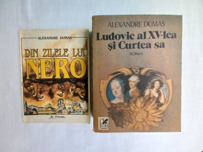 ALEXANDRE DUMAS- DIN ZILELE LUI NERO+ LUDOVIC AL XV-LEA SI CURTEA SA